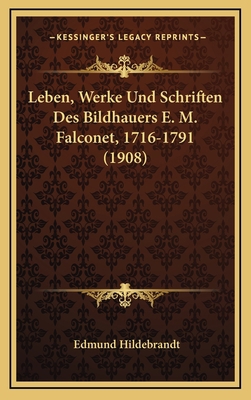 Leben, Werke Und Schriften Des Bildhauers E. M.... [German] 1166832848 Book Cover