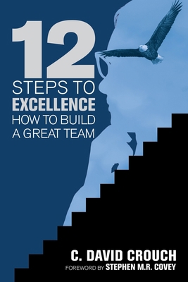 12 Steps to Excellence: How to Build a Great Team 1532083319 Book Cover