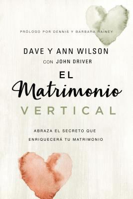 El Matrimonio Vertical: Abraza El Secreto Que E... [Spanish] 0829768831 Book Cover