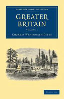 Greater Britain: Volume 1 0511702566 Book Cover