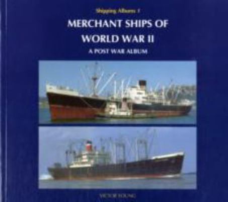 Merchant Ships of World War II: A Post War Album 1900867060 Book Cover