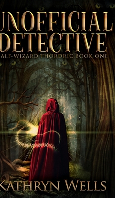 Unofficial Detective (Half-Wizard Thordric Book 1) 1715483057 Book Cover