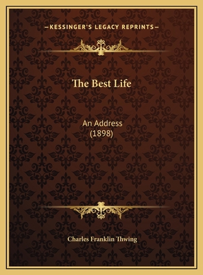 The Best Life: An Address (1898) 1169542182 Book Cover