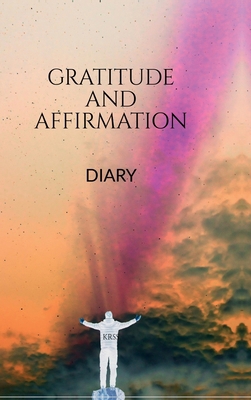 Gratitude and Affirmation Diary: Krss B0DLWGYNT3 Book Cover
