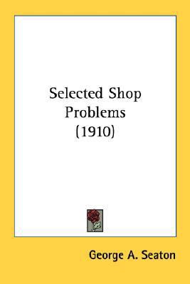 Selected Shop Problems (1910) 0548683190 Book Cover