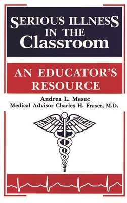 Serious Illness in the Classroom: An Educator's... 1563084163 Book Cover