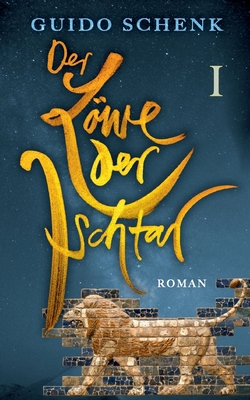 Der Löwe der Ischtar: Band 1 [German] 3756855422 Book Cover