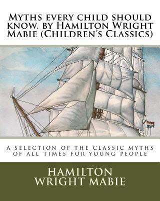 Myths every child should know. by Hamilton Wrig... 153010548X Book Cover