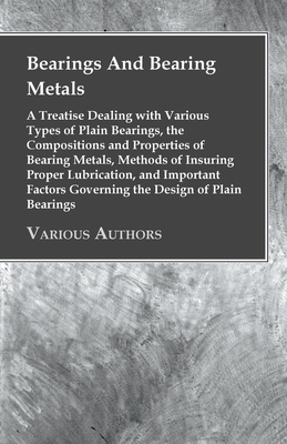 Bearings And Bearing Metals: A Treatise Dealing... 1443761966 Book Cover