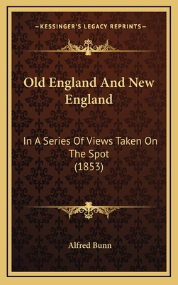 Old England and New England: In a Series of Vie... 1165027631 Book Cover