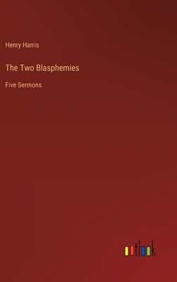 The Two Blasphemies: Five Sermons 3368817655 Book Cover