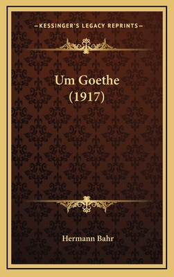 Um Goethe (1917) [German] 1169042279 Book Cover