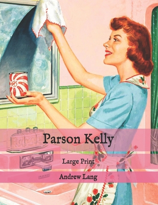 Parson Kelly: Large Print B08PJ1LJQP Book Cover