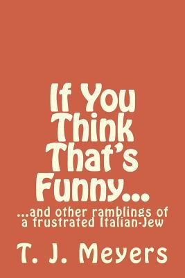 If You Think That's Funny...: ...and other ramb... 1986125726 Book Cover