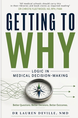 Getting to Why: Logic in Medical Decision-Making B0HKZDP239 Book Cover