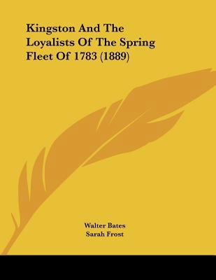 Kingston And The Loyalists Of The Spring Fleet ... 112030850X Book Cover