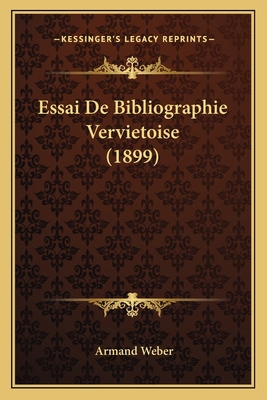 Essai De Bibliographie Vervietoise (1899) [French] 1168452368 Book Cover