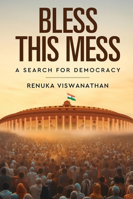 Bless This Mess - A Search for Democracy B0F7M21H9T Book Cover