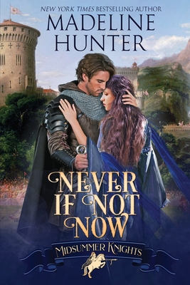 Never If Not Now: A Midsummer Knights Romance 0997080213 Book Cover