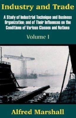 Industry and Trade (Volume One) 1410204685 Book Cover