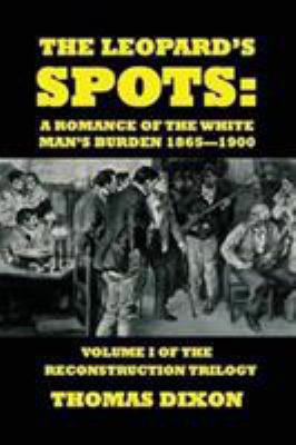 The Leopard's Spots: A Romance of the White Man... 1366858514 Book Cover