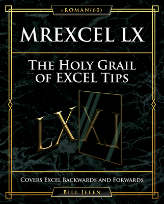 Mrexcel LX the Holy Grail of Excel Tips: Covers... 1615470638 Book Cover