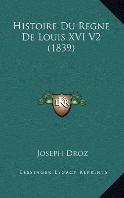 Histoire Du Regne De Louis XVI V2 (1839) [French] 1166882365 Book Cover