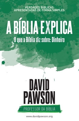 A Bíblia Explica - O que a Bíblia diz sobre Din... [Portuguese] 1913472558 Book Cover