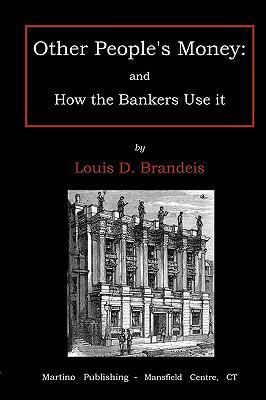 Other People's Money and How the Bankers Use It