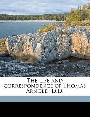 The Life and Correspondence of Thomas Arnold, D... 1176784013 Book Cover