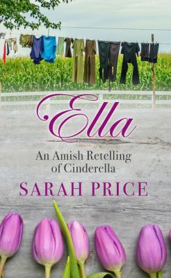 Ella: An Amish Retelling of Cinderella [Large Print] 1432855565 Book Cover