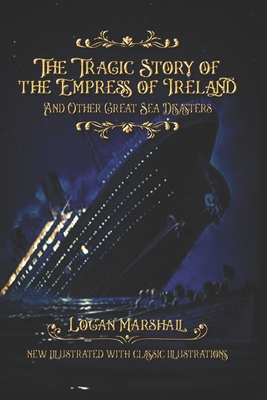 The Tragic Story of the Empress of Ireland: And... B08LRLTWF1 Book Cover