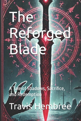 The Reforged Blade: A Tale of Shadows, Sacrific... B0DNCBX4YM Book Cover