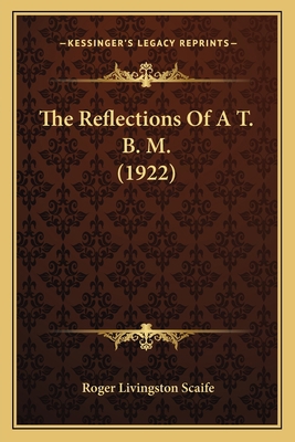 The Reflections Of A T. B. M. (1922) 1163894664 Book Cover