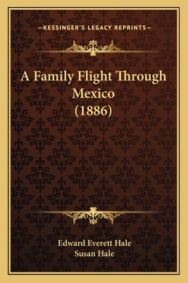 A Family Flight Through Mexico (1886) 1166468747 Book Cover