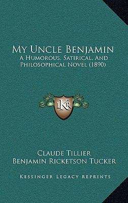 My Uncle Benjamin: A Humorous, Satirical, And P... 1166659372 Book Cover