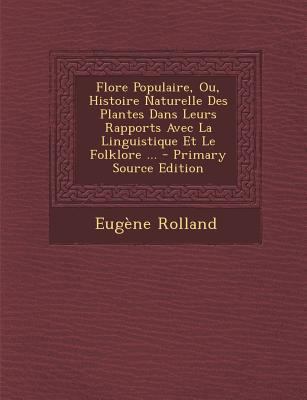 Flore Populaire, Ou, Histoire Naturelle Des Pla... [French] 1293143774 Book Cover