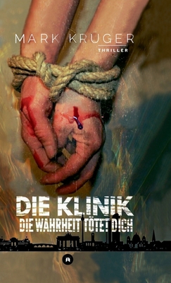 Die Klinik: Die Wahrheit tötet dich [German] 3743917602 Book Cover