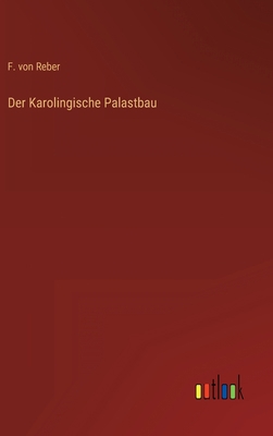 Der Karolingische Palastbau [German] 3368440950 Book Cover