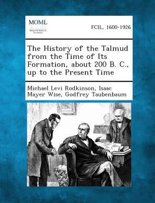 The History of the Talmud from the Time of Its ... 1287355226 Book Cover