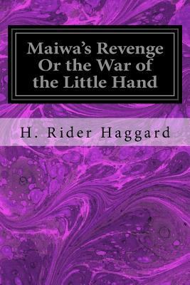 Maiwa's Revenge Or the War of the Little Hand 1533102775 Book Cover