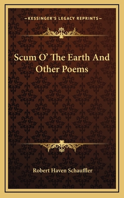 Scum O' the Earth and Other Poems 1163725331 Book Cover