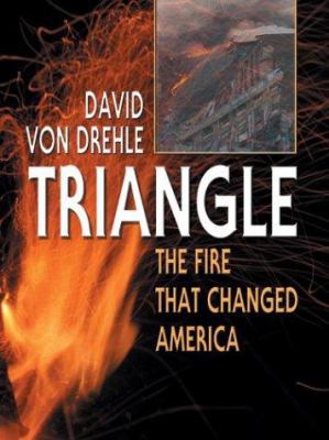 Triangle: The Fire That Changed America [Large Print] 0786261382 Book Cover