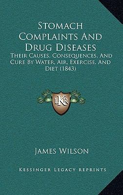 Stomach Complaints and Drug Diseases: Their Cau... 1165192144 Book Cover