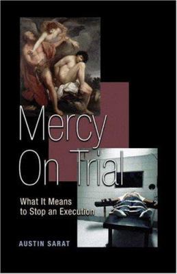 Mercy on Trial: What It Means to Stop an Execution 0691121400 Book Cover