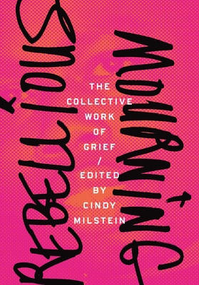 Rebellious Mourning: The Collective Work of Grief 1849352844 Book Cover