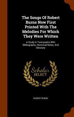 The Songs Of Robert Burns Now First Printed Wit... 1345747659 Book Cover
