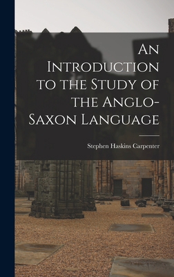 An Introduction to the Study of the Anglo-Saxon... 1015549403 Book Cover