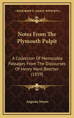 Notes from the Plymouth Pulpit: A Collection of... 1164353349 Book Cover