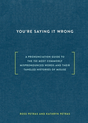 You're Saying It Wrong: A Pronunciation Guide t... 0399578080 Book Cover